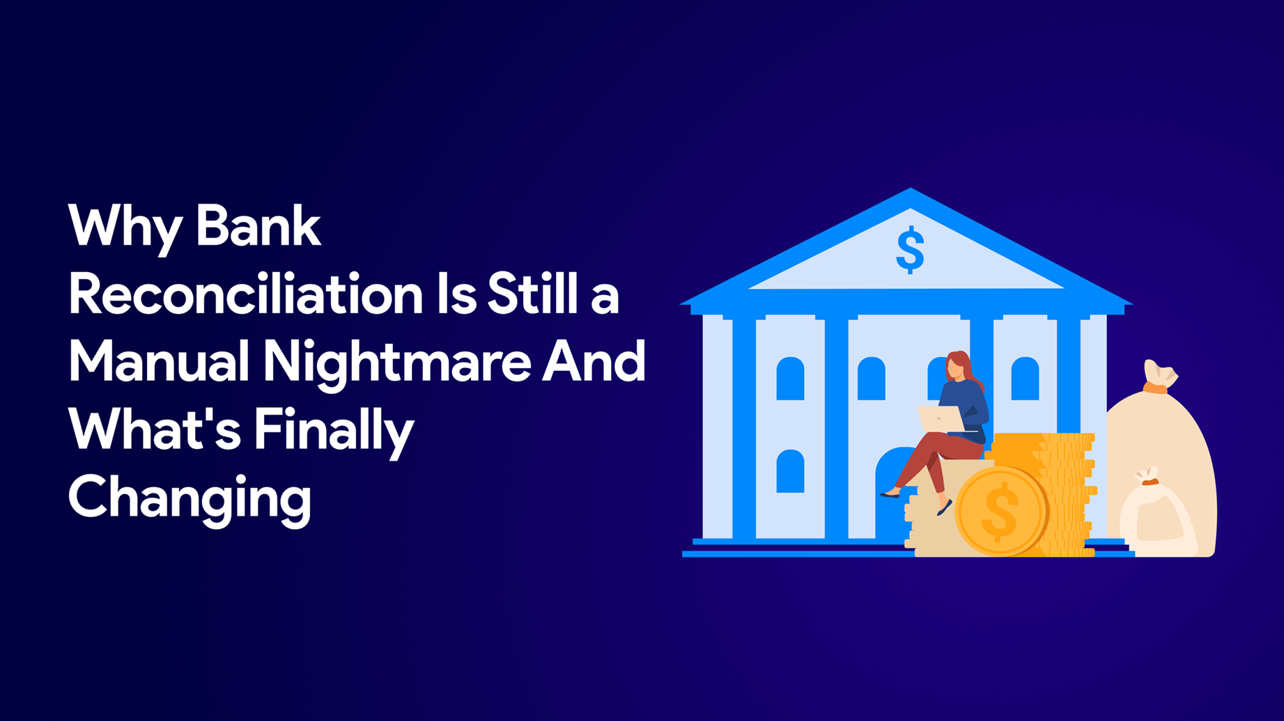 Bank reconciliation automation: Why manual reconciliation is still a problem